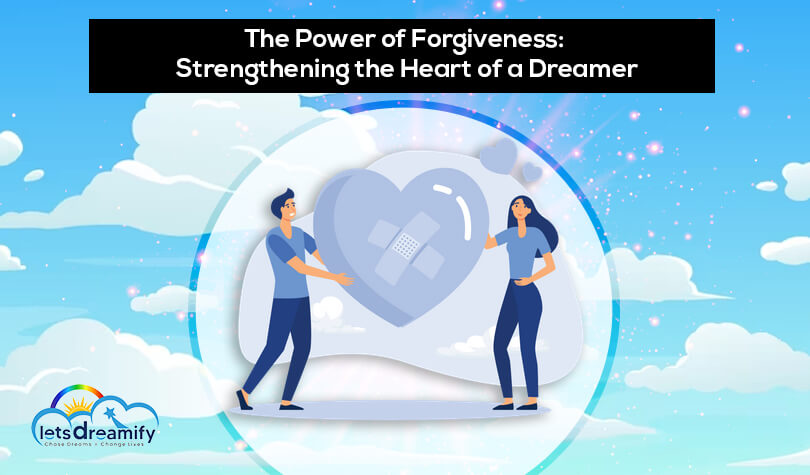 The Power of Forgiveness: Strengthening the Heart of a Dreamer